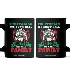 Funny I'm Italian We Don't Call The Cops We Call Family Coffee Mug Sicilian Mafia TS11 Black Print Your Wear