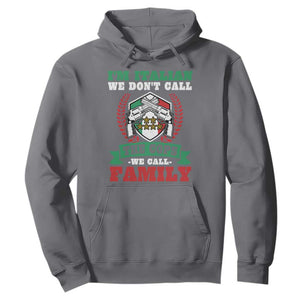 Funny I'm Italian We Don't Call The Cops We Call Family Hoodie Sicilian Mafia TS11 Charcoal Print Your Wear