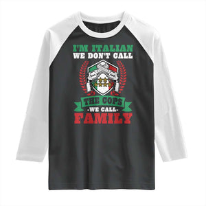 Funny I'm Italian We Don't Call The Cops We Call Family Raglan Shirt Sicilian Mafia TS11 Black White Print Your Wear
