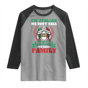 Funny I'm Italian We Don't Call The Cops We Call Family Raglan Shirt Sicilian Mafia TS11 Sport Gray Black Print Your Wear
