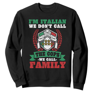 Funny I'm Italian We Don't Call The Cops We Call Family Sweatshirt Sicilian Mafia TS11 Black Print Your Wear