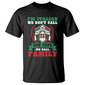 Funny I'm Italian We Don't Call The Cops We Call Family T Shirt Sicilian Mafia TS11 Black Print Your Wear