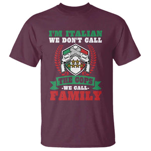 Funny I'm Italian We Don't Call The Cops We Call Family T Shirt Sicilian Mafia TS11 Maroon Print Your Wear