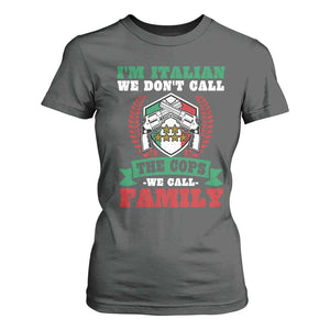 Funny I'm Italian We Don't Call The Cops We Call Family T Shirt For Women Sicilian Mafia TS11 Dark Heather Print Your Wear