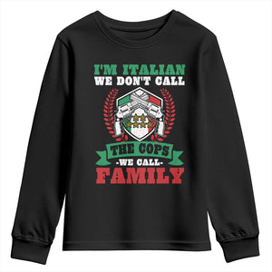 Funny I'm Italian We Don't Call The Cops We Call Family Youth Sweatshirt Sicilian Mafia TS11 Black Print Your Wear