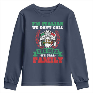 Funny I'm Italian We Don't Call The Cops We Call Family Youth Sweatshirt Sicilian Mafia TS11 Navy Print Your Wear