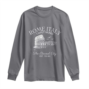 Rome Colosseum Italy Long Sleeve Shirt Caput Mindi The Eternal City Amphitheatre Ancient TS11 Charcoal Print Your Wear