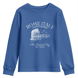 Rome Colosseum Italy Youth Sweatshirt Caput Mindi The Eternal City Amphitheatre Ancient TS11 Royal Blue Print Your Wear