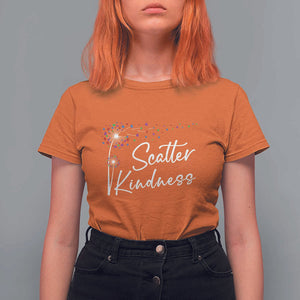 Unity Day T Shirt For Women Scatter Kindness Dandelions Heart Anti Bullying TS11 Orange Print Your Wear