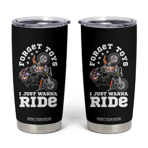Dirt Bike Boys Tumbler Cup Funny Forgive Toys I Just Wanna Ride Motocross Rider TS11 Black Print Your Wear