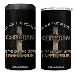 I Am Not That Perfect Christian I Am The One Who Knows I Need Jesus 4 in 1 Can Cooler Tumbler TS11 One Size: 16 oz Black Print Your Wear
