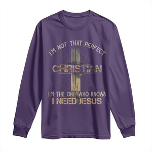 I Am Not That Perfect Christian I Am The One Who Knows I Need Jesus Long Sleeve Shirt TS11 Purple Print Your Wear