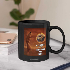 Funny Marcus Coffee Mug Robert Its Pissing Me Off Worm Meme TS11 Print Your Wear
