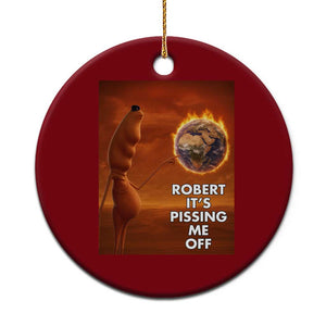 Funny Marcus Ceramic Ornament Robert Its Pissing Me Off Worm Meme TS11 1pc Red Print Your Wear