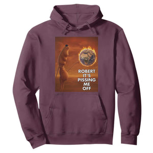 Funny Marcus Hoodie Robert Its Pissing Me Off Worm Meme TS11 Maroon Print Your Wear