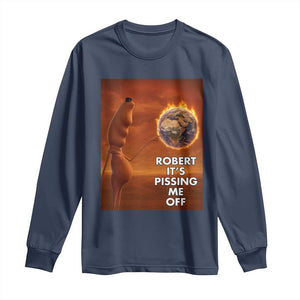 Funny Marcus Long Sleeve Shirt Robert Its Pissing Me Off Worm Meme TS11 Navy Print Your Wear