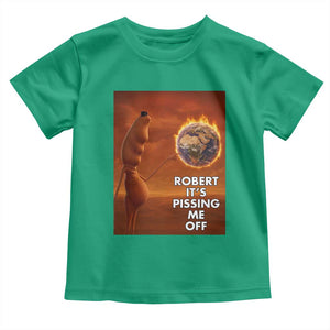Funny Marcus Toddler T Shirt Robert Its Pissing Me Off Worm Meme TS11 Irish Green Print Your Wear