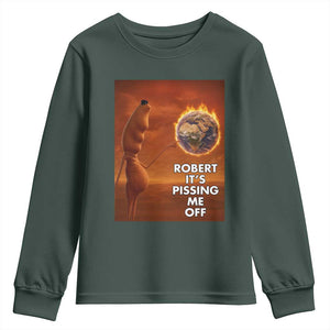 Funny Marcus Youth Sweatshirt Robert Its Pissing Me Off Worm Meme TS11 Dark Forest Green Print Your Wear