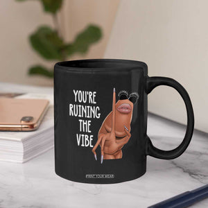 Funny Marcus Coffee Mug You Are Ruining The Vibe Worm Meme TS11 Print Your Wear