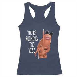 Funny Marcus Racerback Tank Top You Are Ruining The Vibe Worm Meme TS11 Navy Print Your Wear