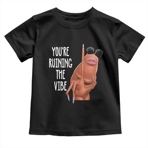 Funny Marcus Toddler T Shirt You Are Ruining The Vibe Worm Meme TS11 Black Print Your Wear