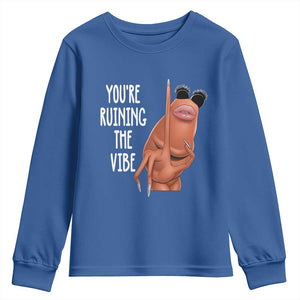 Funny Marcus Youth Sweatshirt You Are Ruining The Vibe Worm Meme TS11 Royal Blue Print Your Wear