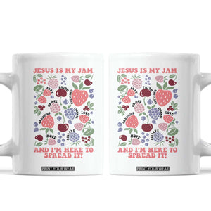 Jesus Is My Jam And I Am Here To Spread It Coffee Mug Christian Faith TS11 White Print Your Wear