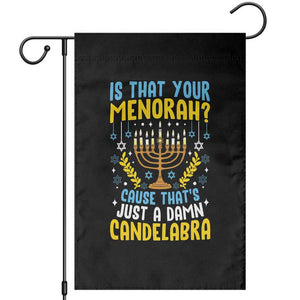 Funny Is That your Menorah Cause That's Just A Damn Candelabra Garden Flag Hanukkah Menorah TS11 Black Print Your Wear