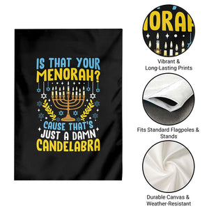 Funny Is That your Menorah Cause That's Just A Damn Candelabra Garden Flag Hanukkah Menorah TS11 Print Your Wear
