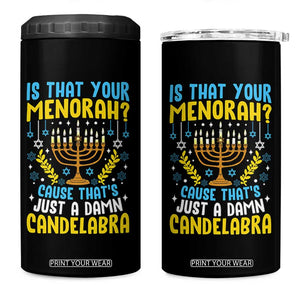 Funny Is That your Menorah Cause That's Just A Damn Candelabra 4 in 1 Can Cooler Tumbler Hanukkah Menorah TS11 One Size: 16 oz Black Print Your Wear