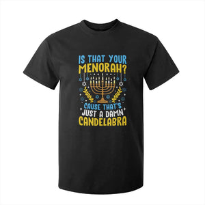 Funny Is That your Menorah Cause That's Just A Damn Candelabra T Shirt For Kid Hanukkah Menorah TS11 Black Print Your Wear