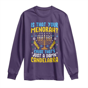Funny Is That your Menorah Cause That's Just A Damn Candelabra Long Sleeve Shirt Hanukkah Menorah TS11 Purple Print Your Wear