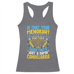 Funny Is That your Menorah Cause That's Just A Damn Candelabra Racerback Tank Top Hanukkah Menorah TS11 Charcoal Print Your Wear