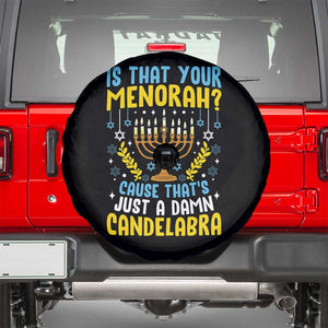 Funny Is That your Menorah Cause That's Just A Damn Candelabra Spare Tire Cover Hanukkah Menorah TS11 Black Print Your Wear