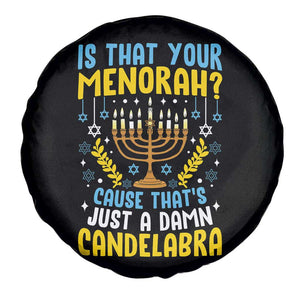Funny Is That your Menorah Cause That's Just A Damn Candelabra Spare Tire Cover Hanukkah Menorah TS11 Print Your Wear