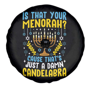 Funny Is That your Menorah Cause That's Just A Damn Candelabra Spare Tire Cover Hanukkah Menorah TS11 Print Your Wear