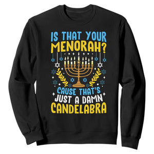 Funny Is That your Menorah Cause That's Just A Damn Candelabra Sweatshirt Hanukkah Menorah TS11 Black Print Your Wear