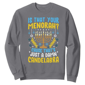 Funny Is That your Menorah Cause That's Just A Damn Candelabra Sweatshirt Hanukkah Menorah TS11 Charcoal Print Your Wear