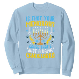 Funny Is That your Menorah Cause That's Just A Damn Candelabra Sweatshirt Hanukkah Menorah TS11 Light Blue Print Your Wear