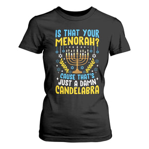 Funny Is That your Menorah Cause That's Just A Damn Candelabra T Shirt For Women Hanukkah Menorah TS11 Black Print Your Wear