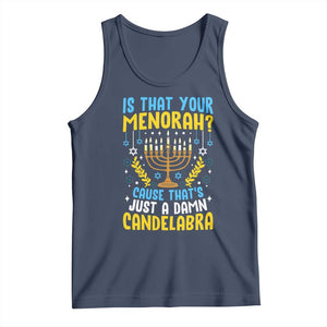 Funny Is That your Menorah Cause That's Just A Damn Candelabra Tank Top Hanukkah Menorah TS11 Navy Print Your Wear