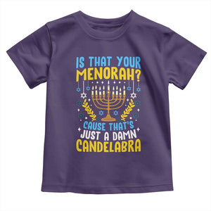 Funny Is That your Menorah Cause That's Just A Damn Candelabra Toddler T Shirt Hanukkah Menorah TS11 Purple Print Your Wear