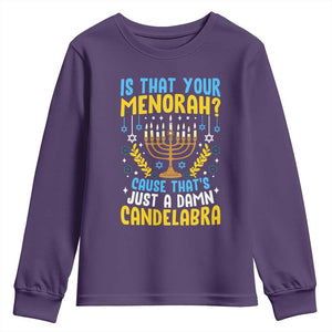 Funny Is That your Menorah Cause That's Just A Damn Candelabra Youth Sweatshirt Hanukkah Menorah TS11 Purple Print Your Wear