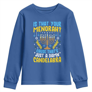 Funny Is That your Menorah Cause That's Just A Damn Candelabra Youth Sweatshirt Hanukkah Menorah TS11 Royal Blue Print Your Wear