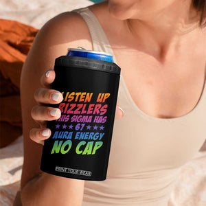 Funny Listen Up Rizzlers This Sigma Has 67 Aura Energy No Cap 4 in 1 Can Cooler Tumbler TS11 Print Your Wear