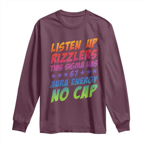 Funny Listen Up Rizzlers This Sigma Has 67 Aura Energy No Cap Long Sleeve Shirt TS11 Maroon Print Your Wear