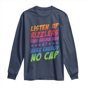 Funny Listen Up Rizzlers This Sigma Has 67 Aura Energy No Cap Long Sleeve Shirt TS11 Navy Print Your Wear