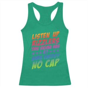 Funny Listen Up Rizzlers This Sigma Has 67 Aura Energy No Cap Racerback Tank Top TS11 Irish Green Print Your Wear