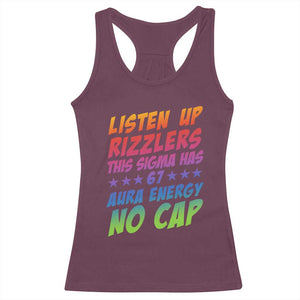 Funny Listen Up Rizzlers This Sigma Has 67 Aura Energy No Cap Racerback Tank Top TS11 Maroon Print Your Wear