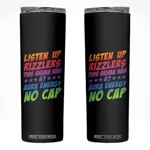 Funny Listen Up Rizzlers This Sigma Has 67 Aura Energy No Cap Skinny Tumbler TS11 Black Print Your Wear